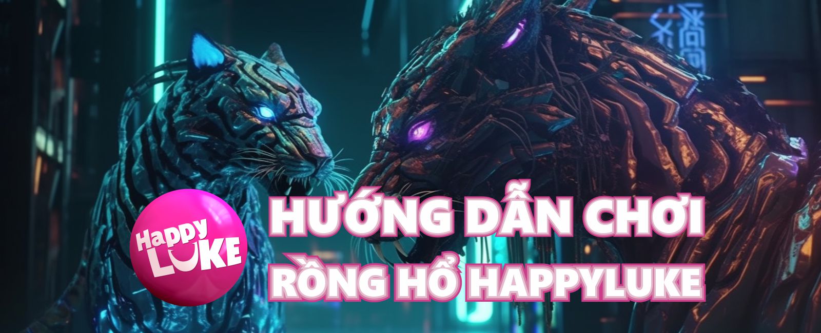 Rồng hổ HappyLuke | Hướng dẫn cách vào chơi đơn giản